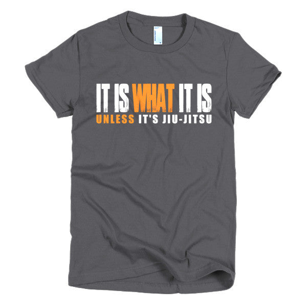 It Is What It Is women's BJJ t-shirt
